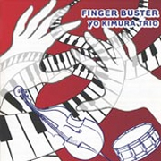 FINGER BUSTER / Yo Kimura Trio